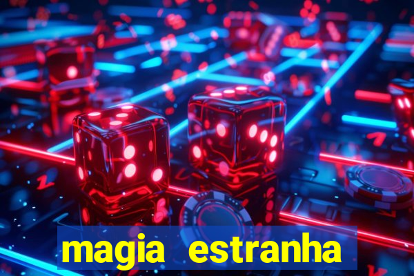 magia estranha filme completo dublado online